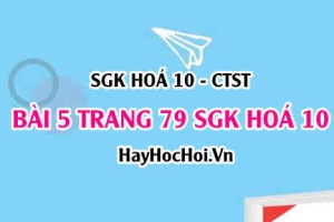 Giải bài 5 trang 79 SGK Hoá 10 Chân trời sáng tạo